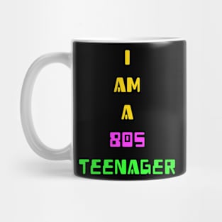 I am a 80s teenager for  eighties teens Mug